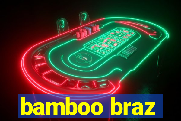 bamboo braz